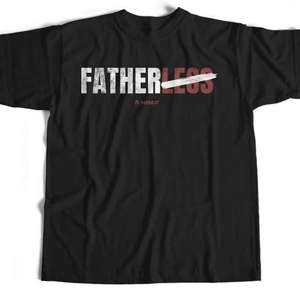 Man Up Shirt — Fatherless